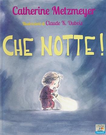 Che notte! Ediz. illustrata - Catherine Metzmeyer - Libro Piemme 2013, Il battello a vapore. One shot | Libraccio.it