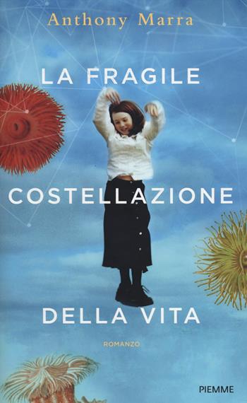 La fragile costellazione della vita - Anthony Marra - Libro Piemme 2014 | Libraccio.it