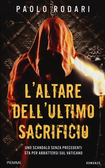 L' altare dell'ultimo sacrificio - Paolo Rodari - Libro Piemme 2013 | Libraccio.it