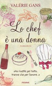 Lo chef è una donna. «Ha ricette per tutto, tranne che per l'amore...»
