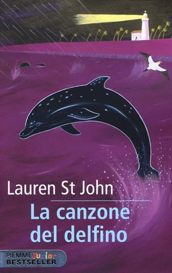La canzone del delfino - Lauren St. John - Libro Piemme 2013, Piemme junior bestseller | Libraccio.it