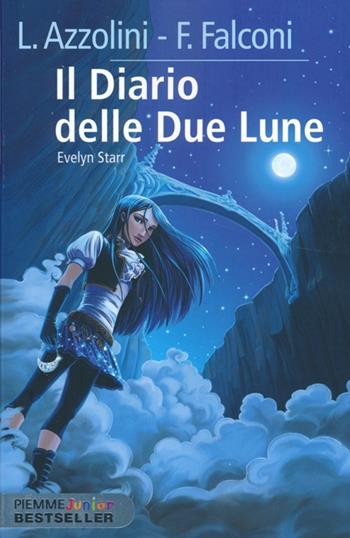 Il diario delle due lune. Evelyn Starr - Luca Azzolini, Francesco Falconi - Libro Piemme 2013, Piemme junior bestseller | Libraccio.it