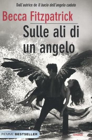 Sulle ali di un angelo - Becca Fitzpatrick - Libro Piemme 2012, Bestseller | Libraccio.it