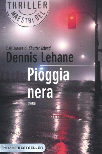 Pioggia nera - Dennis Lehane - Libro Piemme 2012, Bestseller | Libraccio.it