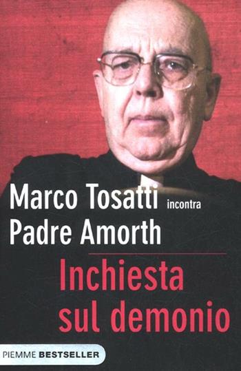 Inchiesta sul demonio - Marco Tosatti, Gabriele Amorth - Libro Piemme 2012, Bestseller | Libraccio.it