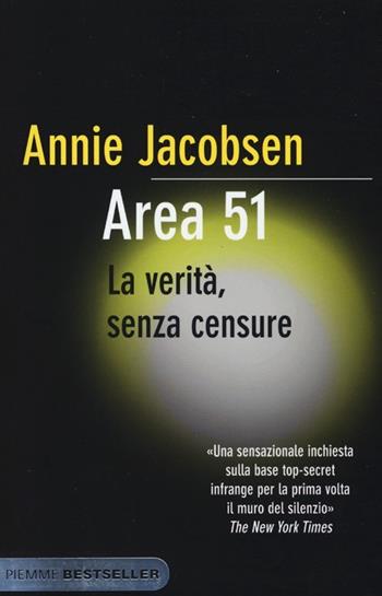 Area 51. La verità, senza censure - Annie Jacobsen - Libro Piemme 2012, Bestseller | Libraccio.it