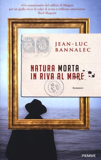 Natura morta in riva al mare - Jean-Luc Bannalec - Libro Piemme 2013, Piemme linea rossa | Libraccio.it