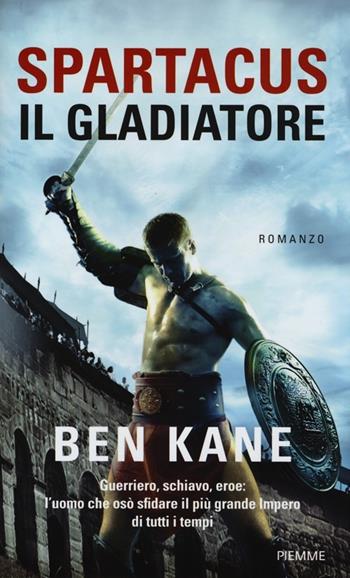 Spartacus, il gladiatore - Ben Kane - Libro Piemme 2013 | Libraccio.it