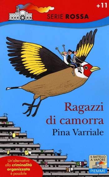 Ragazzi di camorra - Pina Varriale - Libro Piemme 2013, Il battello a vapore. Serie rossa | Libraccio.it