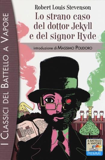Lo strano caso del dottor Jekyll e del signor Hyde - Robert Louis Stevenson - Libro Piemme 2013, I classici del Battello a vapore | Libraccio.it