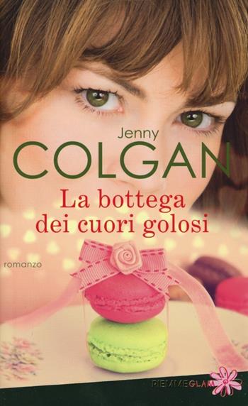 La bottega dei cuori golosi - Jenny Colgan - Libro Piemme 2013, Piemme Glam | Libraccio.it