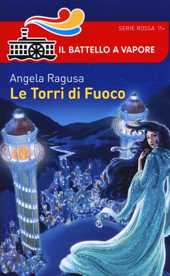 Le torri di fuoco - Angela Ragusa - Libro Piemme 2014, Il battello a vapore. Serie rossa | Libraccio.it