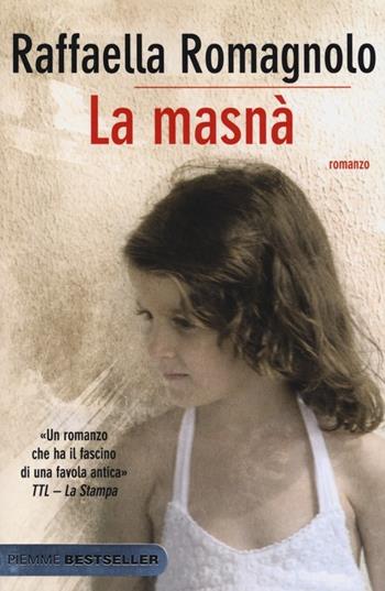La masnà - Raffaella Romagnolo - Libro Piemme 2013, Bestseller | Libraccio.it