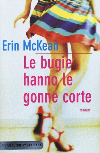 Le bugie hanno le gonne corte - Erin McKean - Libro Piemme 2013, Bestseller | Libraccio.it
