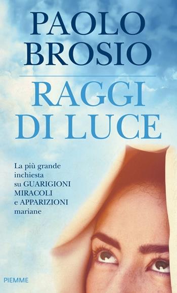 Raggi di luce - Paolo Brosio - Libro Piemme 2014 | Libraccio.it
