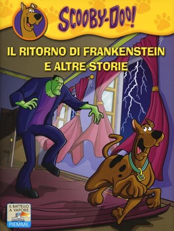 Il ritorno di Frankenstein e altre storie. Ediz. illustrata - Scooby-Doo - Libro Piemme 2013, Il battello a vapore. Scooby-Doo! | Libraccio.it