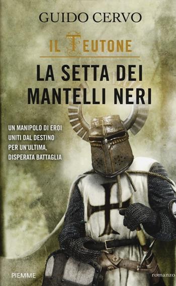 La setta dei mantelli neri. Il teutone - Guido Cervo - Libro Piemme 2013 | Libraccio.it