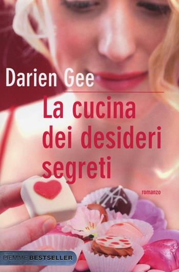 La cucina dei desideri segreti - Darien Gee - Libro Piemme 2013, Bestseller | Libraccio.it