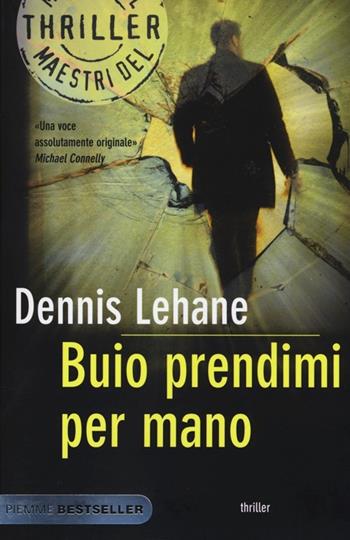 Buio prendimi per mano - Dennis Lehane - Libro Piemme 2013, Bestseller | Libraccio.it