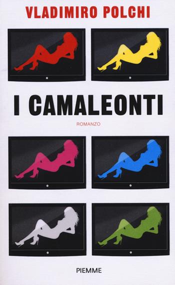 I camaleonti - Vladimiro Polchi - Libro Piemme 2014, Piemme Open | Libraccio.it