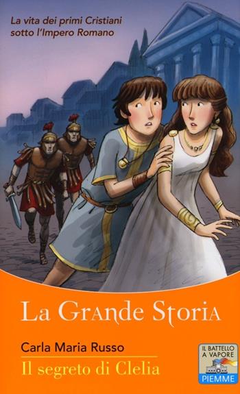 Il segreto di Clelia - Carla Maria Russo - Libro Piemme 2013, Il battello a vapore. La grande storia | Libraccio.it