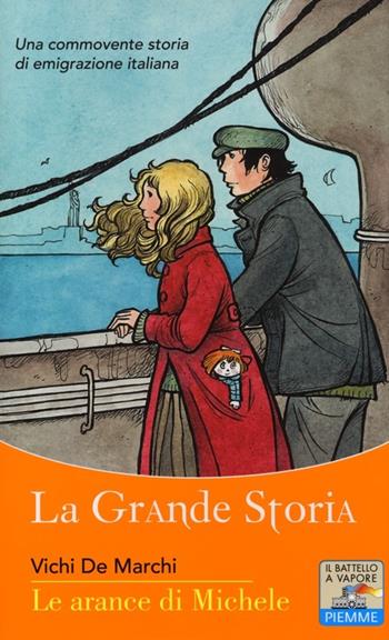 Le arance di Michele - Vichi De Marchi - Libro Piemme 2013, Il battello a vapore. La grande storia | Libraccio.it