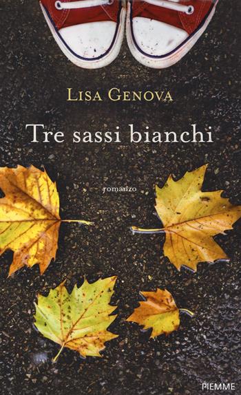 Tre sassi bianchi - Lisa Genova - Libro Piemme 2014 | Libraccio.it