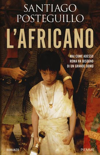 L' Africano - Santiago Posteguillo - Libro Piemme 2014 | Libraccio.it