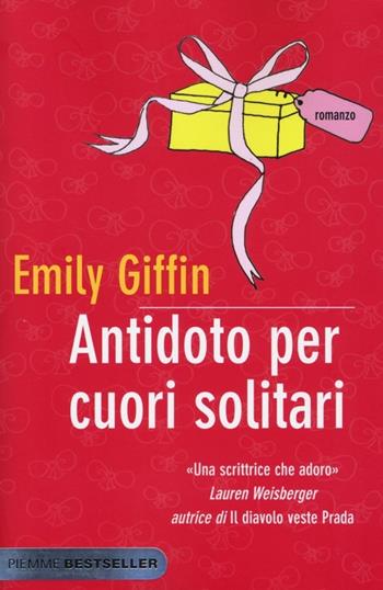 Antidoto per cuori solitari - Emily Giffin - Libro Piemme 2013, Bestseller | Libraccio.it