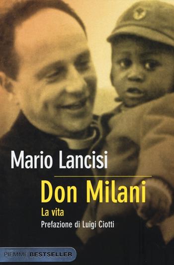 Don Milani. La vita - Mario Lancisi - Libro Piemme 2013, Bestseller | Libraccio.it