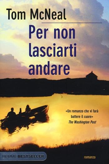 Per non lasciarti andare - Tom McNeal - Libro Piemme 2013, Bestseller | Libraccio.it