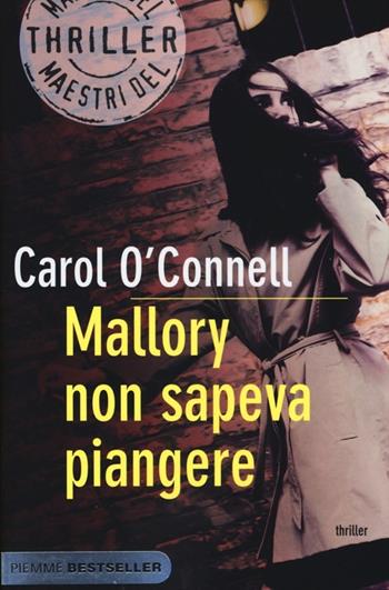 Mallory non sapeva piangere - Carol O'Connell - Libro Piemme 2013, Bestseller | Libraccio.it