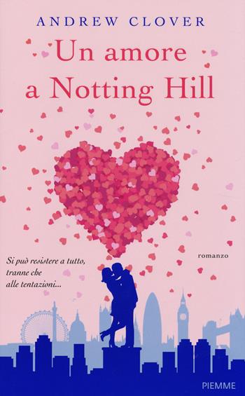 Un amore a Notting Hill - Andrew Clover - Libro Piemme 2014 | Libraccio.it