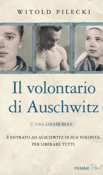 Il volontario di Auschwitz - Witold Pilecki - Libro Piemme 2014, Piemme voci | Libraccio.it