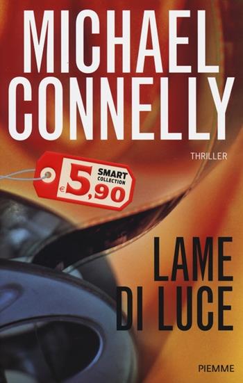 Lame di luce - Michael Connelly - Libro Piemme 2013, Smart Collection | Libraccio.it