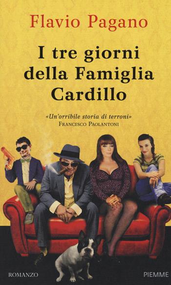 I tre giorni della famiglia Cardillo - Flavio Pagano - Libro Piemme 2014, Piemme Open | Libraccio.it
