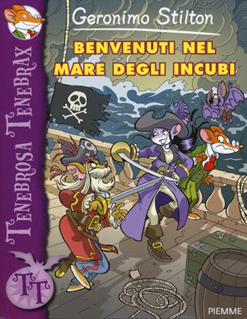 Benvenuti nel mare degli incubi - Geronimo Stilton - Libro Piemme 2014, Tenebrosa Tenebrax | Libraccio.it