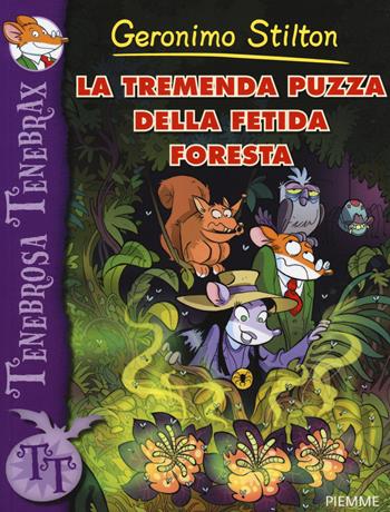 La tremenda puzza della fetida foresta - Geronimo Stilton - Libro Piemme 2014, Tenebrosa Tenebrax | Libraccio.it