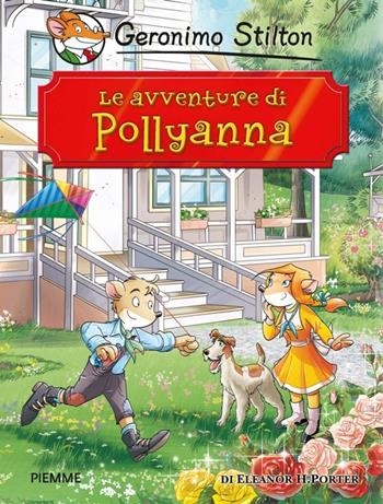 Le avventure di Pollyanna di Eleanor Porter - Geronimo Stilton - Libro Piemme 2014, Grandi classici | Libraccio.it