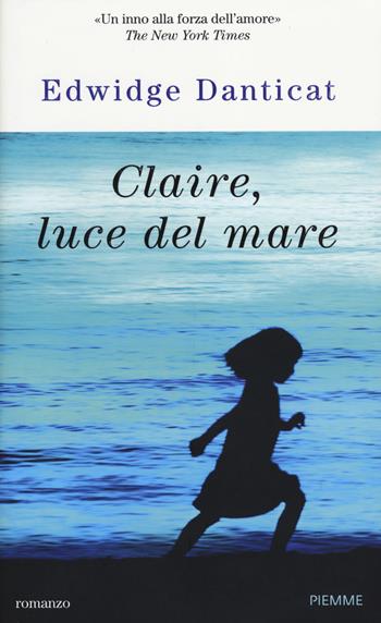 Claire, luce del mare - Edwidge Danticat - Libro Piemme 2014 | Libraccio.it