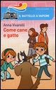 Come cane e gatto. Ediz. illustrata