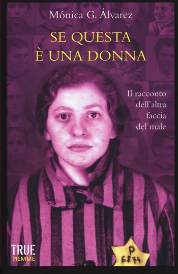 Se questa è una donna. Il racconto dell'altra faccia del male - Mónica G. Álvarez - Libro Piemme 2016, True | Libraccio.it