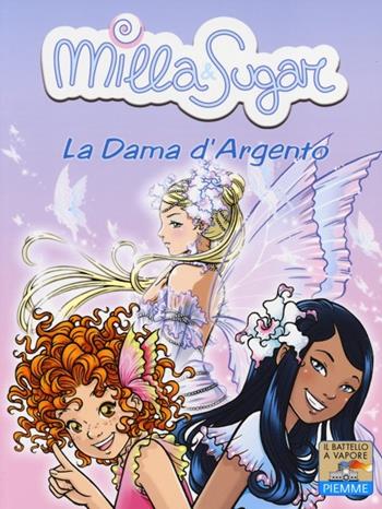 La dama d'argento. Ediz. illustrata - Prunella Bat - Libro Piemme 2013, Il battello a vapore. Milla & Sugar | Libraccio.it