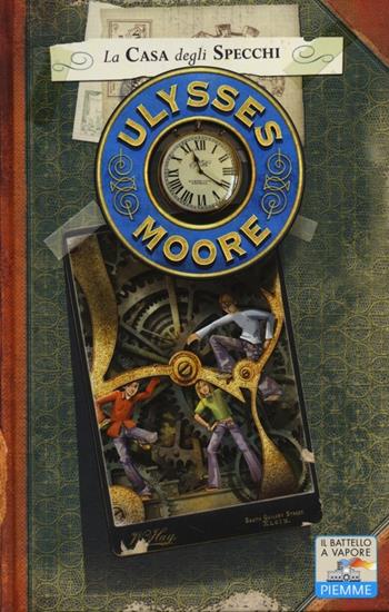 La casa degli specchi. Vol. 3 - Ulysses Moore - Libro Piemme 2014, Il battello a vapore. Ulysses Moore | Libraccio.it