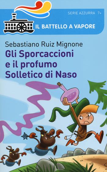 Gli Sporcaccioni e il profumo Solletico di Naso - Sebastiano Ruiz-Mignone - Libro Piemme 2014, Il battello a vapore. Serie azzurra | Libraccio.it