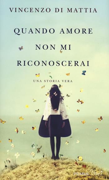 Quando amore non mi riconoscerai - Vincenzo Di Mattia - Libro Piemme 2014, Piemme voci | Libraccio.it