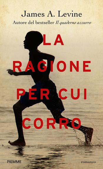 La ragione per cui corro - James A. Levine - Libro Piemme 2014 | Libraccio.it