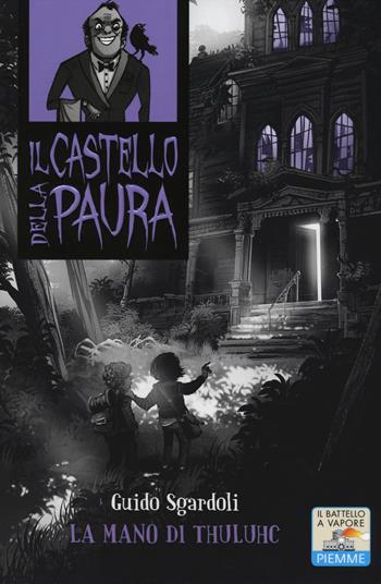 La mano di Thuluhc - Guido Sgardoli - Libro Piemme 2014, Il battello a vapore. Il castello della paura | Libraccio.it