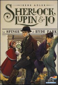 La sfinge di Hyde Park - Irene Adler - Libro Piemme 2014, Il battello a vapore. Sherlock, Lupin & io | Libraccio.it