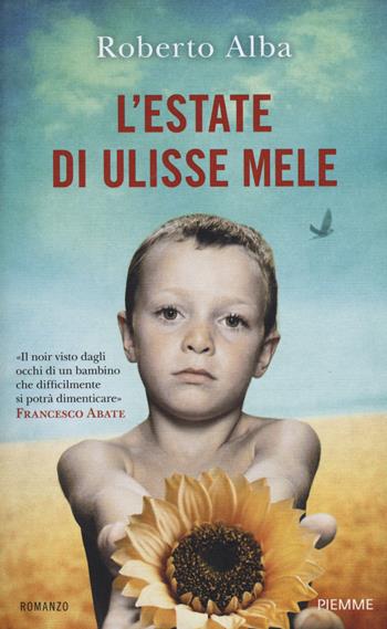 L' estate di Ulisse Mele - Roberto Alba - Libro Piemme 2014, Piemme Open | Libraccio.it